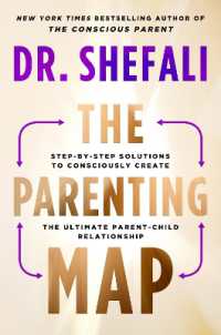 The Parenting Map : Step-by-Step Solutions to Consciously Create the Ultimate Parent-Child Relationship