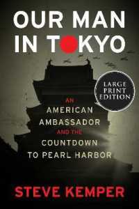 Our Man in Tokyo : An American Ambassador and the Countdown to Pearl Harbor （Large Print）