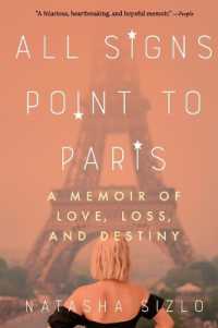 All Signs Point to Paris : A Memoir of Love, Loss, and Destiny