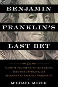 Benjamin Franklin's Last Bet : The Favorite Founder's Divisive Death, Enduring Afterlife, and Blueprint for American Prosperity