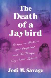 The Death of a Jaybird : Essays on Mothers and Daughters and the Things They Leave Behind