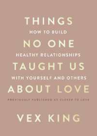 Things No One Taught Us about Love : How to Build Healthy Relationships with Yourself and Others