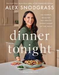 Dinner Tonight : 100 Simple, Healthy Recipes for Every Night of the Week (A Defined Dish Book)
