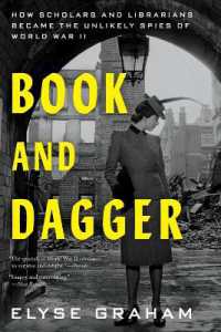 Book and Dagger : How Scholars and Librarians Became the Unlikely Spies of World War II