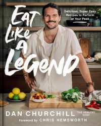 Eat Like a Legend : Delicious, Super Easy Recipes to Perform at Your Peak