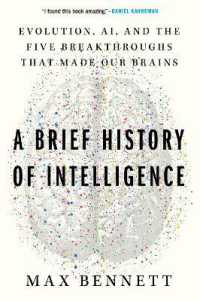 A Brief History of Intelligence : Evolution, Ai, and the Five Breakthroughs That Made Our Brains