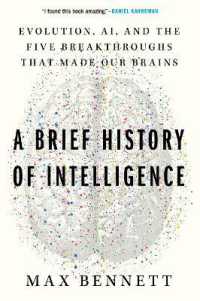 A Brief History of Intelligence : Evolution, Ai, and the Five Breakthroughs That Made Our Brains