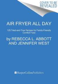 Air Fryer All Day : 120 Tried-And-True Recipes for Family-Friendly Comfort Food