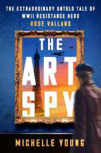 The Art Spy : The Extraordinary Untold Tale of WWII Resistance Hero Rose Valland