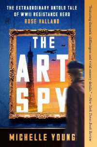 The Art Spy : The Extraordinary Untold Tale of WWII Resistance Hero Rose Valland