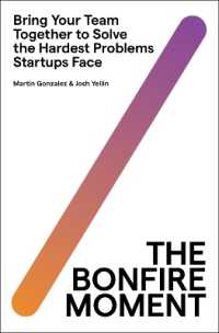 The Bonfire Moment : Bring Your Team Together to Solve the Hardest Problems Startups Face
