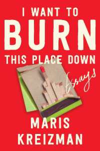 I Want to Burn This Place Down : Essays
