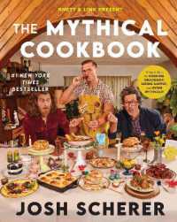 Rhett & Link Present: The Mythical Cookbook : 10 Simple Rules for Cooking Deliciously, Eating Happily, and Living Mythically