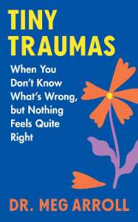 Tiny Traumas : When You Don't Know What's Wrong, but Nothing Feels Quite Right