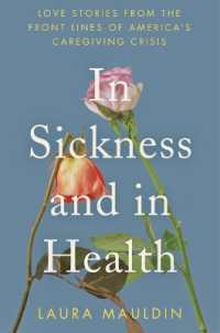 In Sickness and in Health : Love Stories from the Front Lines of America's Caregiving Crisis
