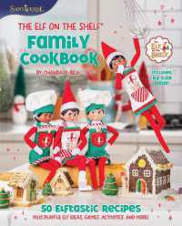 The Elf on the Shelf Family Cookbook : 50 Elftastic Recipes, Plus Playful Elf Ideas, Games, Activities, and More!
