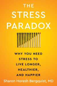 The Stress Paradox : Why You Need Stress to Live Longer, Healthier, and Happier