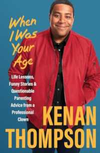 When I Was Your Age : Life Lessons, Funny Stories & Questionable Parenting Advice from a Professional Clown
