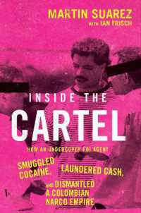 Inside the Cartel : How an Undercover FBI Agent Smuggled Cocaine, Laundered Cash, and Dismantled a Colombian Narco-Empire