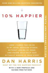 『10% Happier：人気ニュースキャスターが「頭の中のおしゃべり」を黙らせる方法を求めて精神世界を探究する物語』（原書）刊行10周年記念版<br>10% Happier 10th Anniversary : How I Tamed the Voice in My Head, Reduced Stress without Losing My Edge, and Found Self-Help That Actually Works--A True Story