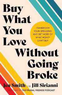 Buy What You Love without Going Broke : Transform Your Spending and Get More of What Money Can't Buy