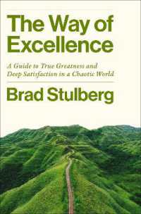 The Way of Excellence : A Guide to True Greatness and Deep Satisfaction in a Chaotic World