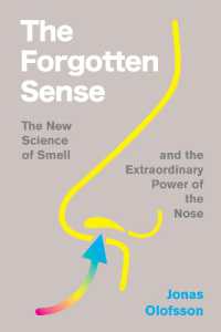 The Forgotten Sense : The New Science of Smell--And the Extraordinary Power of the Nose