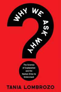Why We Ask Why : The Science of Explanation and the Human Drive to Understand