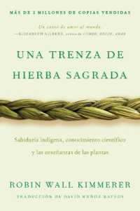 Braiding Sweetgrass / Una Trenza de Hierba Sagrada (Spanish Edition) : Sabiduría Indígena, Conocimiento Científico Y Las Enseñanzas de Las Plantas