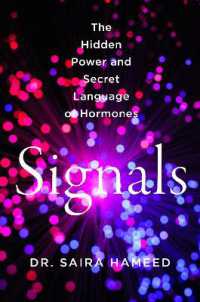 Signals : The Hidden Power and Secret Language of Hormones