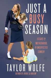 Just a Busy Season : Essays on Motherhood, an Unexpected Comedy