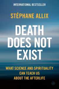 Death Does Not Exist : What Science and Spirituality Can Teach Us about the Afterlife
