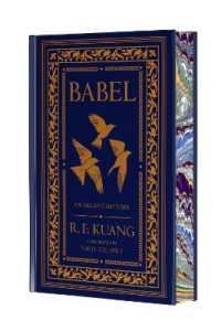 Babel Collector's Edition : Or the Necessity of Violence: An Arcane History of the Oxford Translators' Revolution