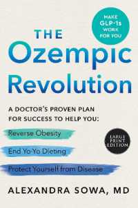 The Ozempic Revolution : A Doctor's Proven Plan for Success to Help You Reverse Obesity， End Yo-Yo Dieting， and Protect Yourself from Disease