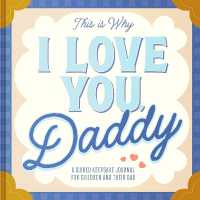This Is Why I Love You, Daddy : Make Father's Day Special with This Guided Journal for Kids (Father's Day Gifts for Husband, Activity to do with Dad)