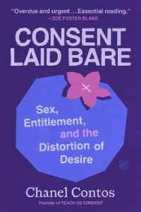 Consent Laid Bare : Sex, Entitlement, and the Distortion of Desire