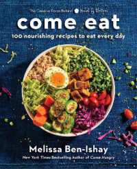 Come Eat : 100 Nourishing Recipes to Eat Every Day
