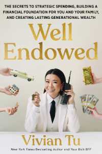 Well Endowed : The Secrets to Strategic Spending, Building a Financial Foundation for You and Your Family, and Creating Lasting Generational Wealth
