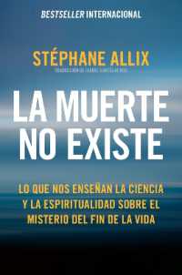La Muerte No Existe : Lo Que Nos Enseñan La Ciencia Y La Espiritualidad Sobre El Misterio del Fin de la Vida Death Does Not Exist: What Science and Spirituality Can Teach Us about the Afterlife (Spanish Edition)