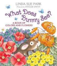 What Does Bunny See? Board Book : A Book of Colors and Flowers （Board Book）