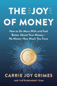 The Joy of Money : How to Do More with and Feel Better about Your Money--No Matter How Much You Have