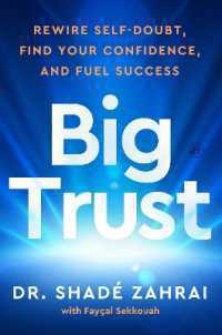 Big Trust : Rewire Self-Doubt， Find Your Confidence， and Fuel Success