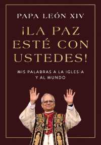¡La Paz Esté Con Ustedes! : MIS Palabras a la Iglesia Y Al Mundo Peace Be with You! (Spanish Edition)