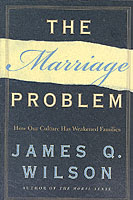 The Marriage Problem : How Our Culture Has Weakened Families
