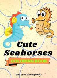 Cute Seahorses Coloring Book : - Funny Seahorses Coloring Book Adorable Seahorses Coloring Pages for Kids 25 Incredibly Cute and Lovable Seahorses