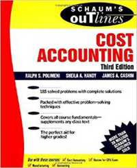 Schaum's Outline of Cost Accounting, 3rd, Including 185 Solved Problems （3RD）