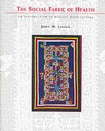 The Social Fabric of Health : An Introduction to Medical Anthropology