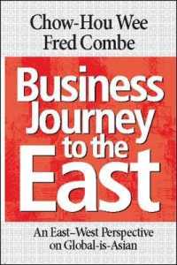 Business Journey to the East : An East-West Perspective on Global-is-Asian （1ST）