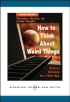 How to Think about Weird Things : Critical Thinking for a New Age -- Paperback （6 Rev ed）