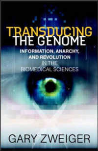 Transducing the Genome : Information, Anarchy and Revolution in the Biomedical Sciences